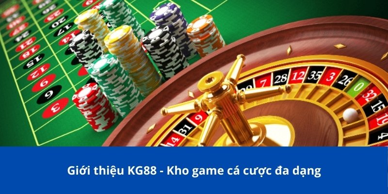 Giới thiệu KG88 - Kho game cá cược đa dạng