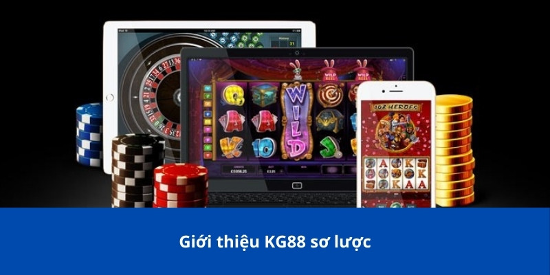 Giới thiệu KG88 sơ lược
